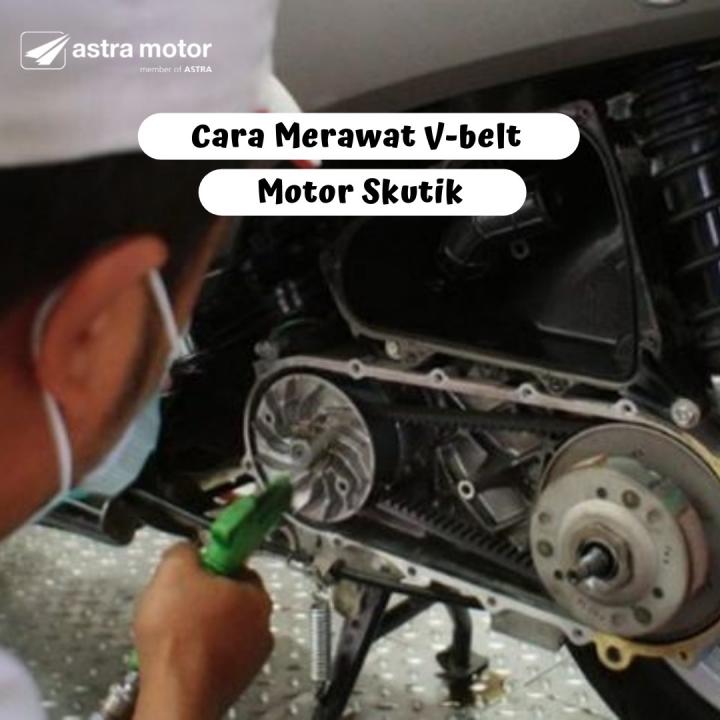 Cara Merawat V-belt Motor Skutik Agar Tetap Awet